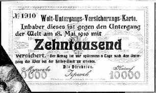 Надпись на карточке: «Свидетельство о страховании на случай конца света. Владелец сего застрахован на случай конца света 18 мая 1910 г. на сумму 10 000 (вероятно, марок). Вклад может быть истребован в течение 8 дней после конца света в банке “Галлей”»